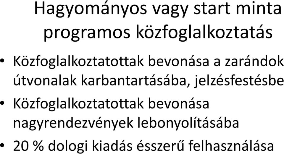 karbantartásába, jelzésfestésbe Közfoglalkoztatottak