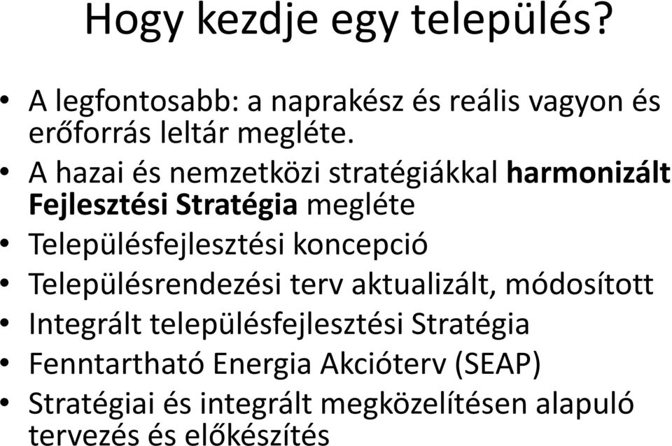 koncepció Településrendezési terv aktualizált, módosított Integrált településfejlesztési Stratégia