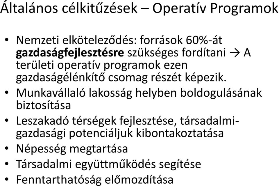 Munkavállaló lakosság helyben boldogulásának biztosítása Leszakadó térségek fejlesztése,