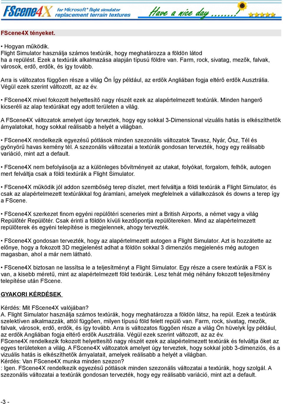Végül ezek szerint változott, az az év. FScene4X mivel fokozott helyettesítő nagy részét ezek az alapértelmezett textúrák. Minden hangerő kicseréli az alap textúrákat egy adott területen a világ.