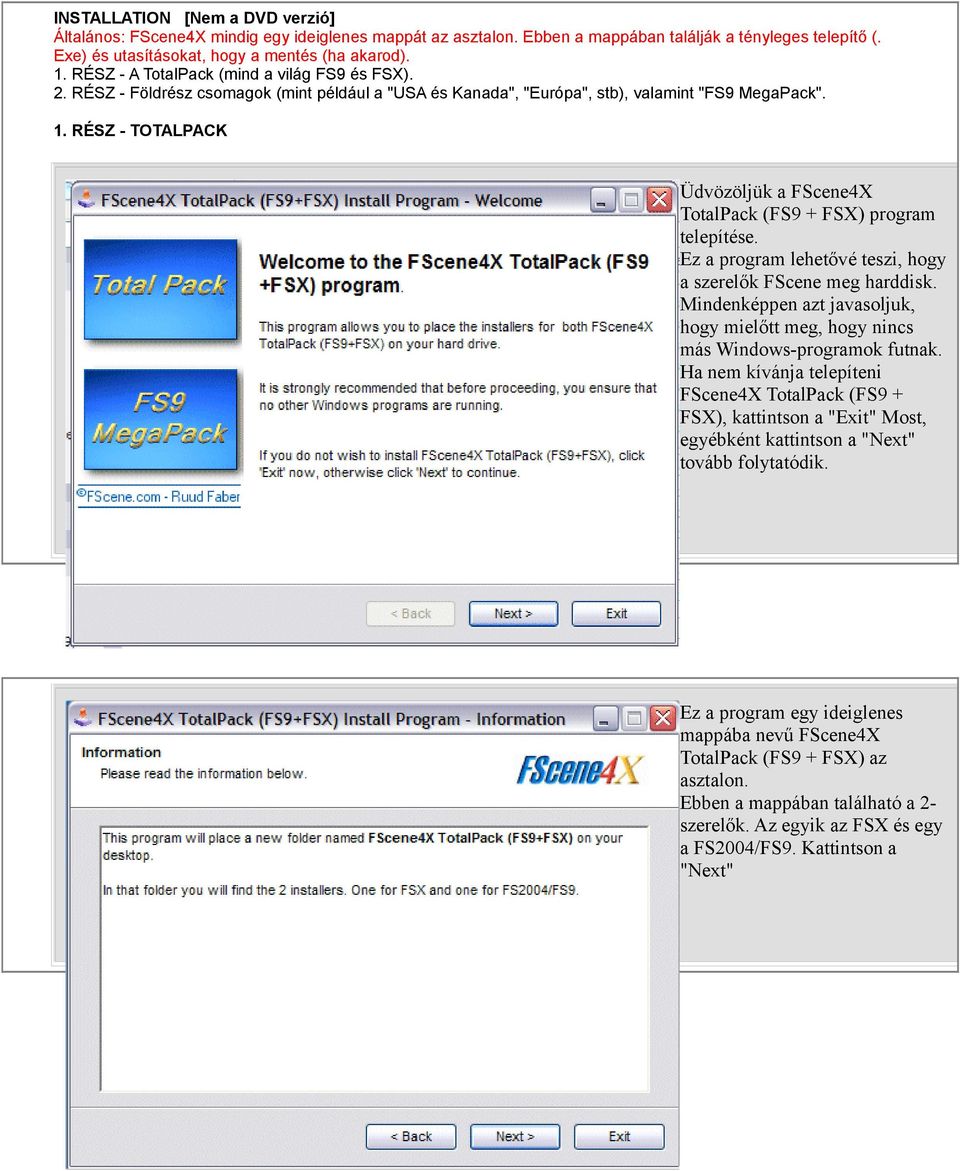RÉSZ - TOTALPACK Üdvözöljük a FScene4X TotalPack (FS9 + FSX) program telepítése. Ez a program lehetővé teszi, hogy a szerelők FScene meg harddisk.
