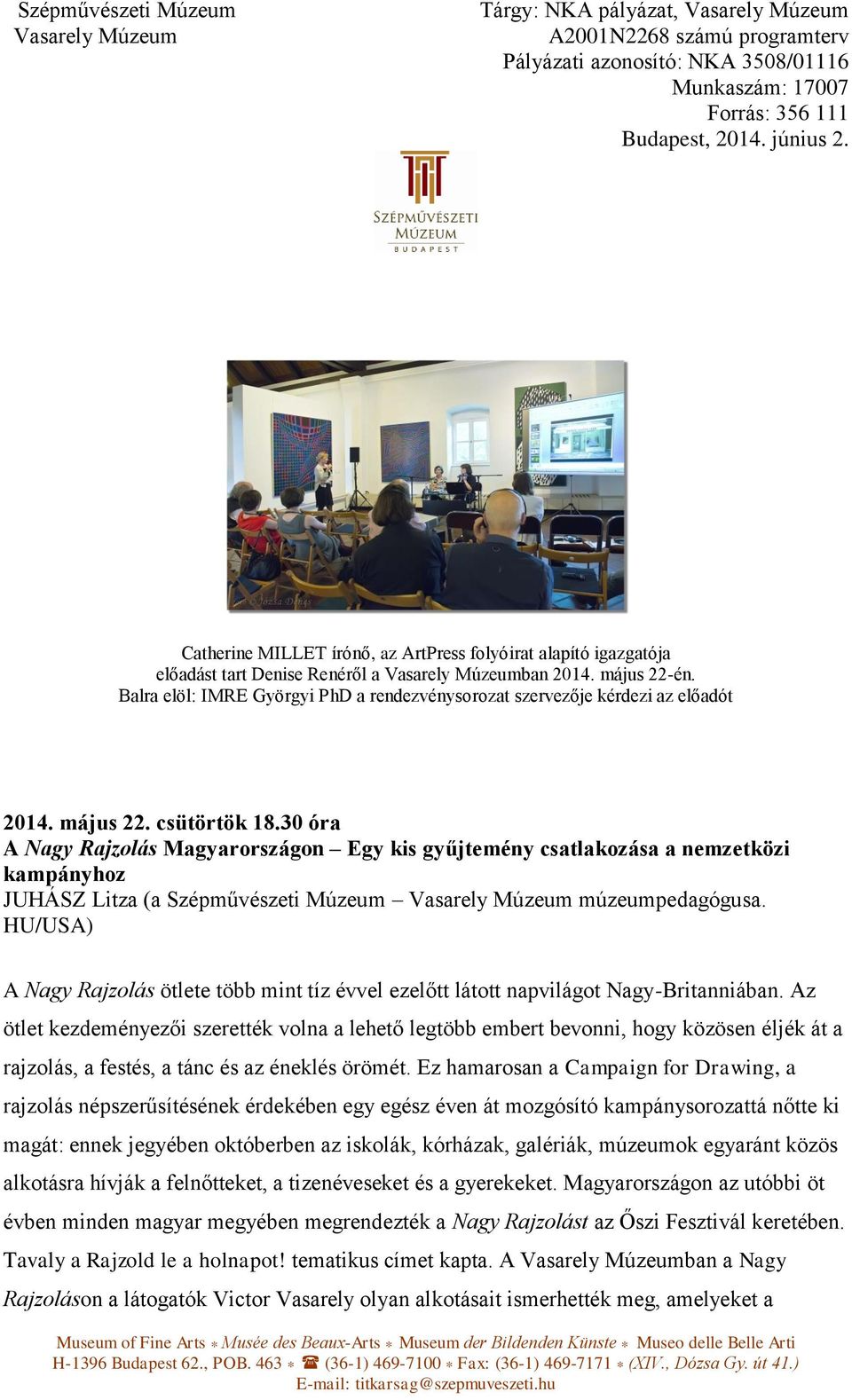 30 óra A Nagy Rajzolás Magyarországon Egy kis gyűjtemény csatlakozása a nemzetközi kampányhoz JUHÁSZ Litza (a Szépművészeti Múzeum múzeumpedagógusa.