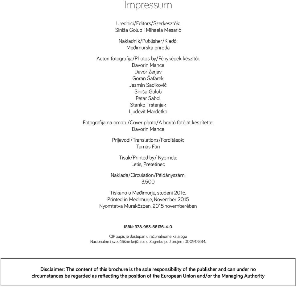 Tamás Füri Tisak/Printed by/ Nyomda: Letis, Pretetinec Naklada/Circulation/Példányszám: 3.500 Tiskano u Međimurju, studeni 2015. Printed in Međimurje, November 2015 Nyomtatva Muraközben, 2015.