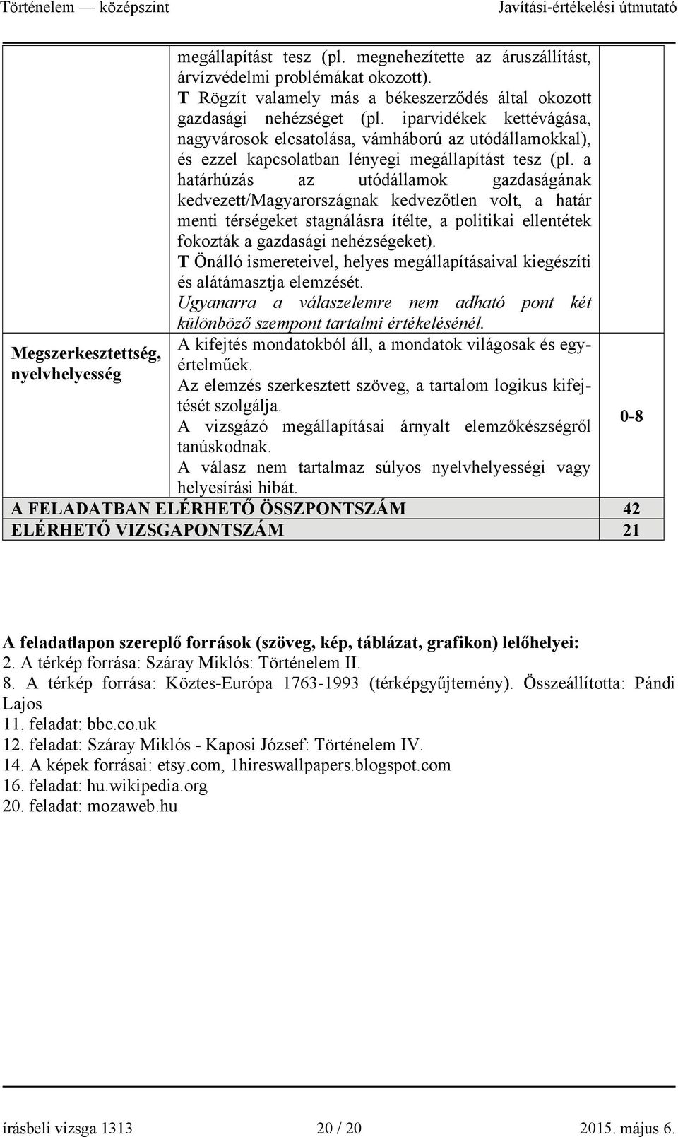 iparvidékek kettévágása, nagyvárosok elcsatolása, vámháború az utódállamokkal), és ezzel kapcsolatban lényegi megállapítást tesz (pl.