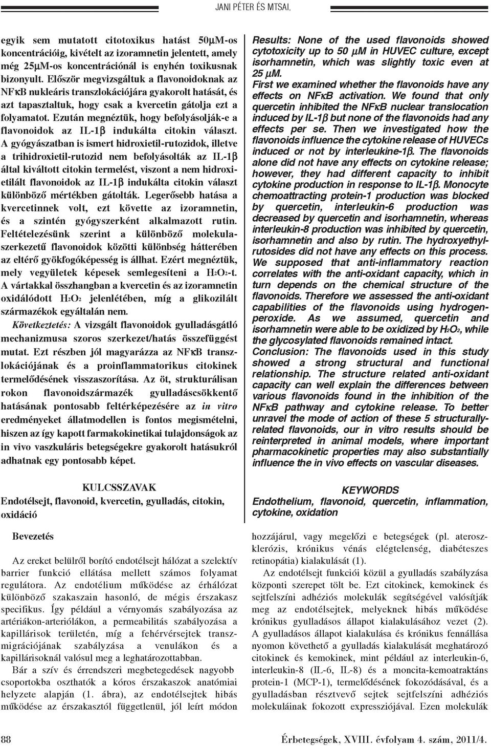 Ezután megnéztük, hogy befolyásolják-e a flavonoidok az IL-1β indukálta citokin választ.