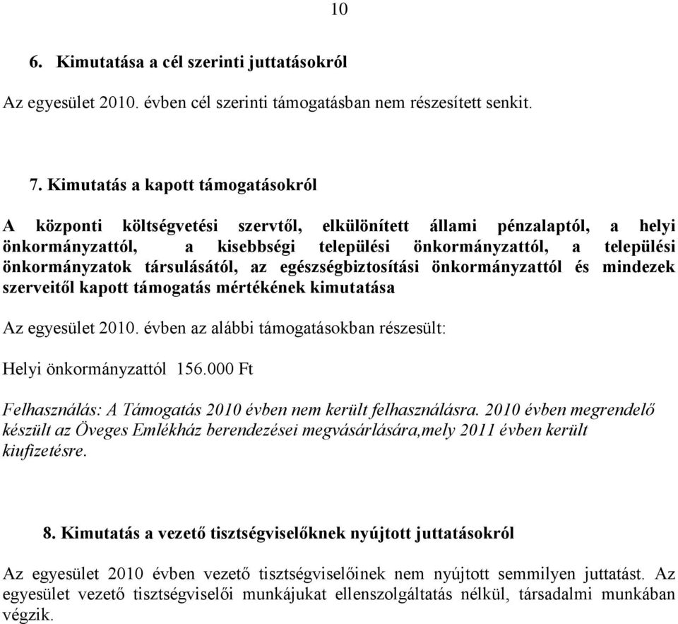 társulásától, az egészségbiztosítási önkormányzattól és mindezek szerveitől kapott támogatás mértékének kimutatása Az egyesület 2010.