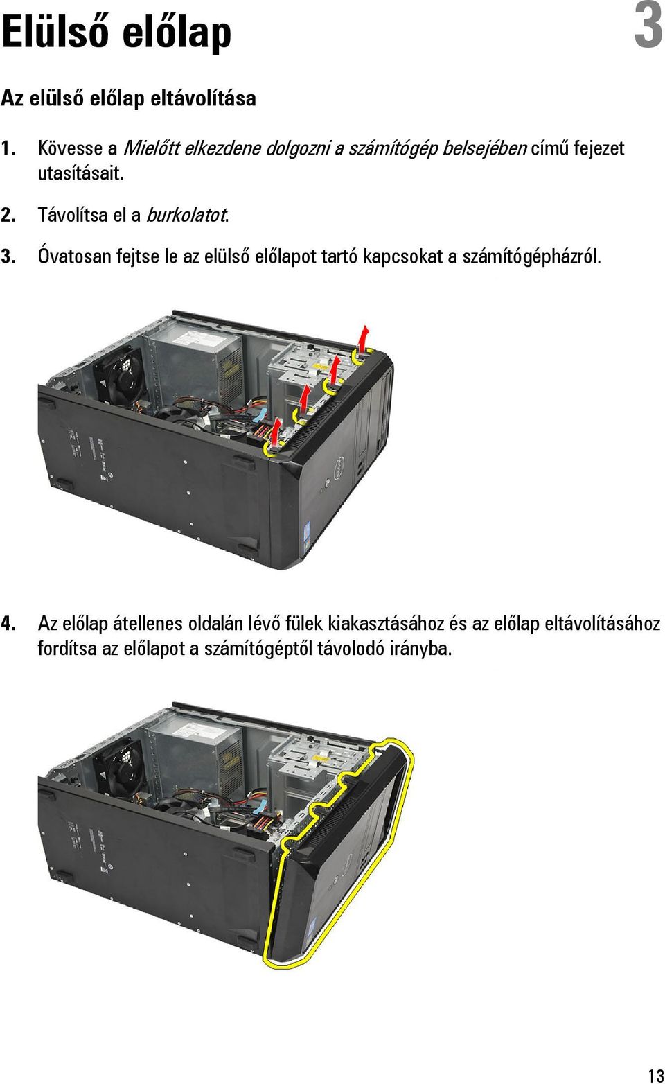 Távolítsa el a burkolatot. 3.
