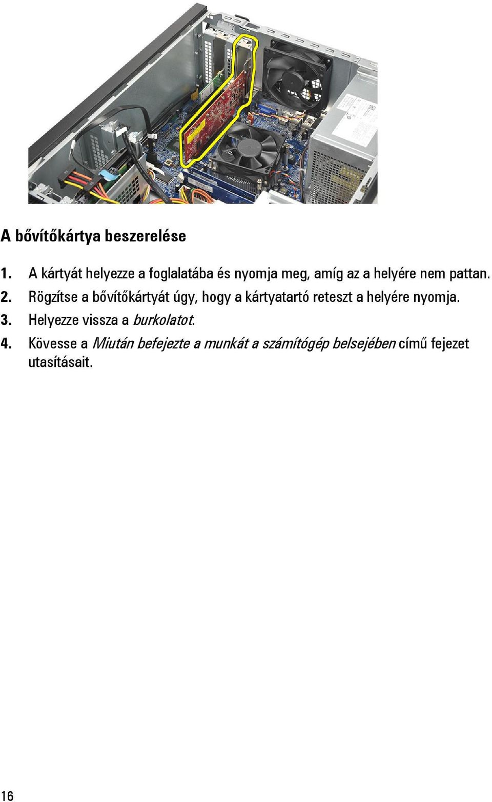 2. Rögzítse a bővítőkártyát úgy, hogy a kártyatartó reteszt a helyére nyomja.