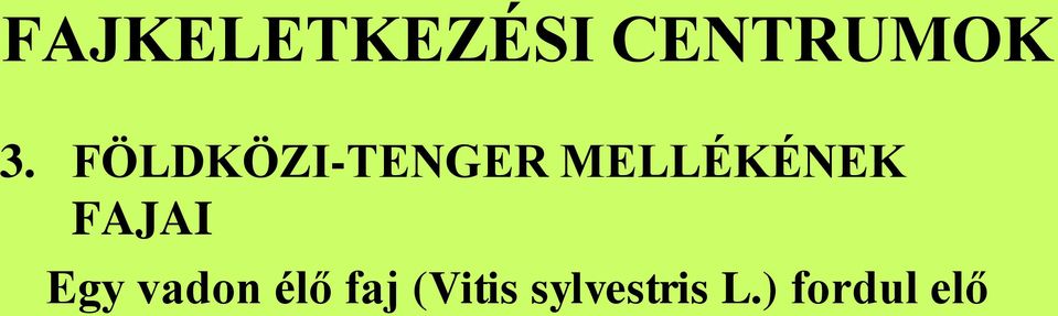 FAJAI Egy vadon élő faj