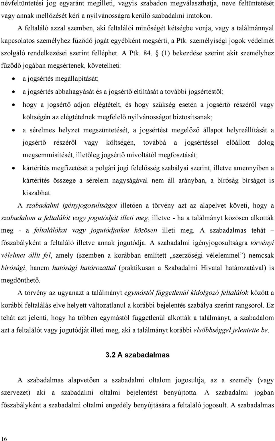 személyiségi jogok védelmét szolgáló rendelkezései szerint felléphet. A Ptk. 84.