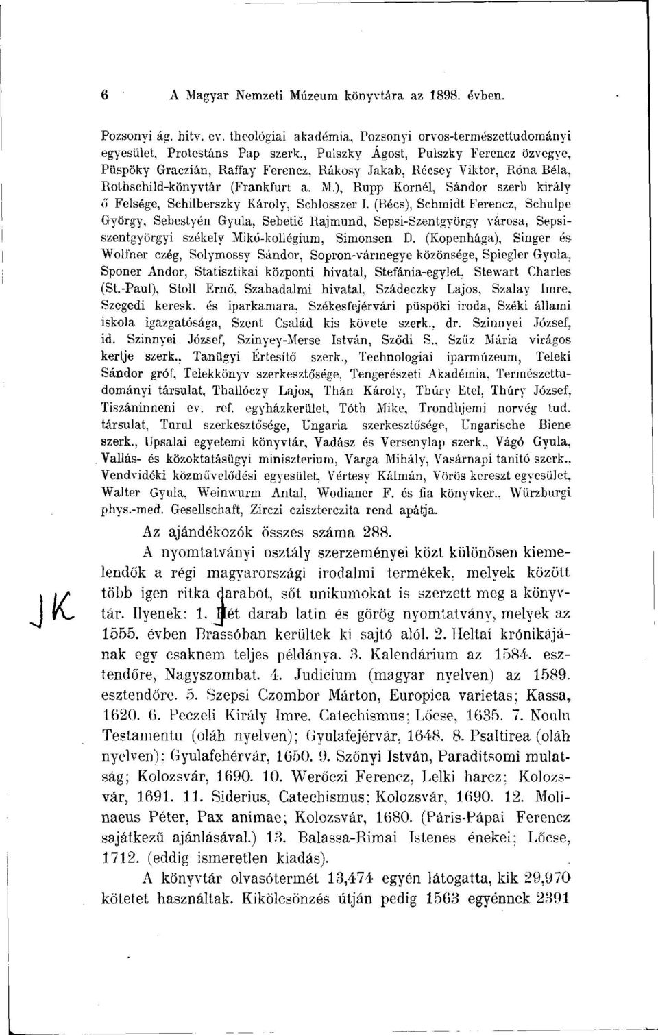 ), Rupp Kornél, Sándor szerb király ő Felsége, Schilberszky Károly, Schlosszer I.