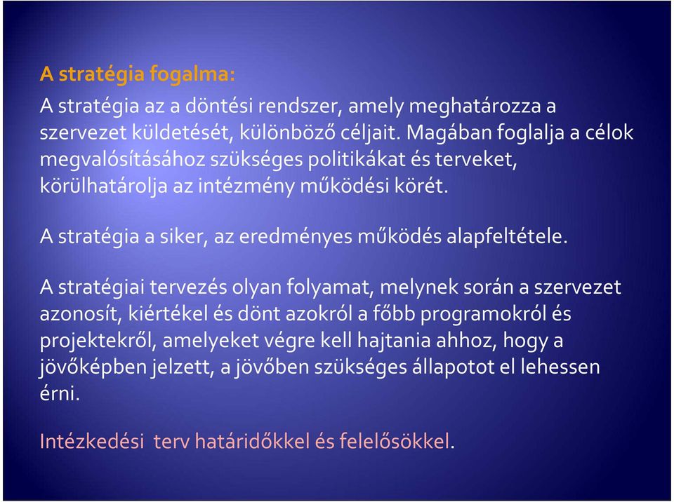 A stratégia a siker, az eredményes működés alapfeltétele.