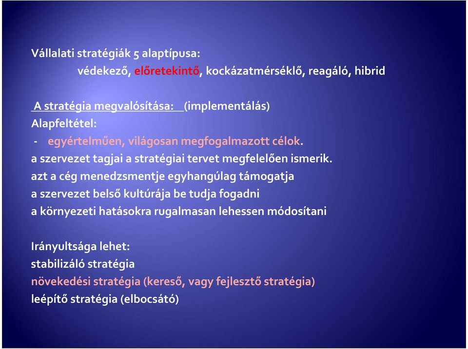 a szervezet tagjai a stratégiai tervet megfelelően ismerik.