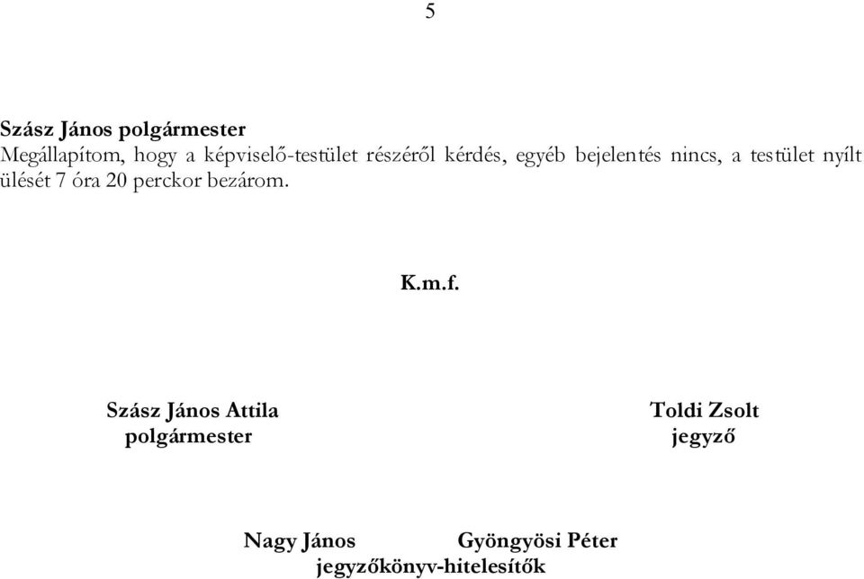 perckor bezárom. K.m.f.