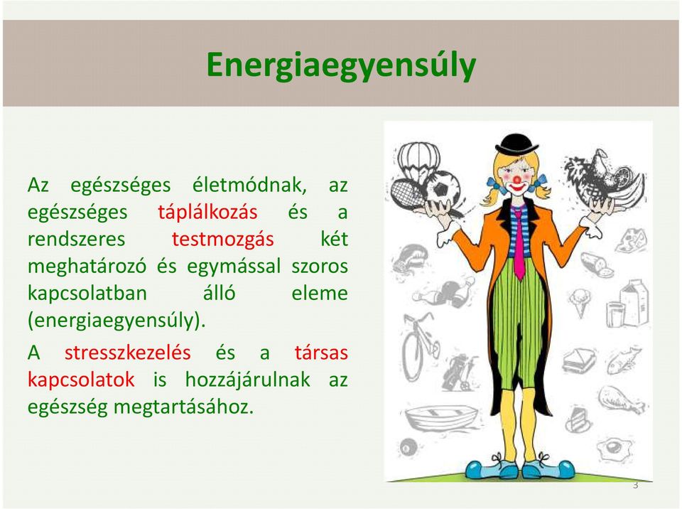 egymással szoros kapcsolatban álló eleme (energiaegyensúly).