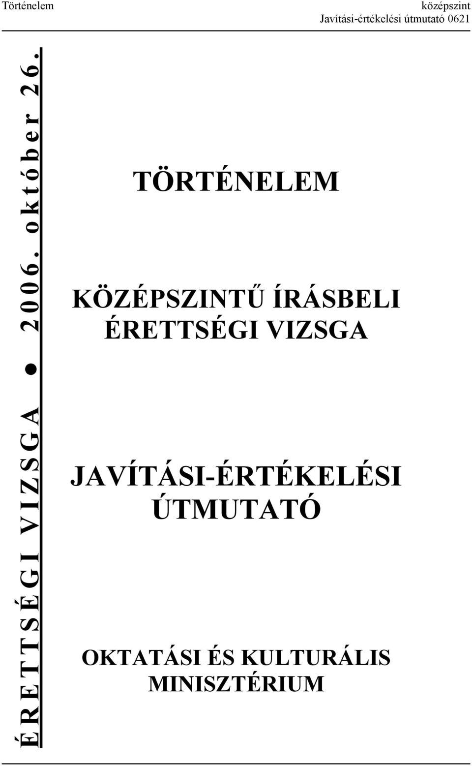 TÖRTÉNELEM KÖZÉPSZINTŰ ÍRÁSBELI ÉRETTSÉGI