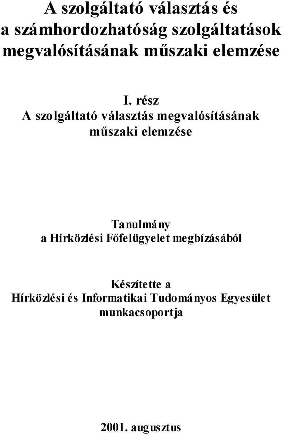 rész A szolgáltató választás megvalósításának műszaki elemzése Tanulmány a