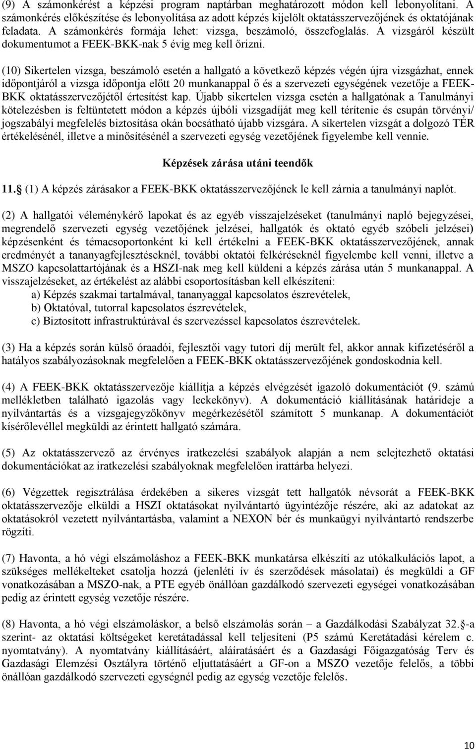 A vizsgáról készült dokumentumot a FEEK-BKK-nak 5 évig meg kell őrizni.