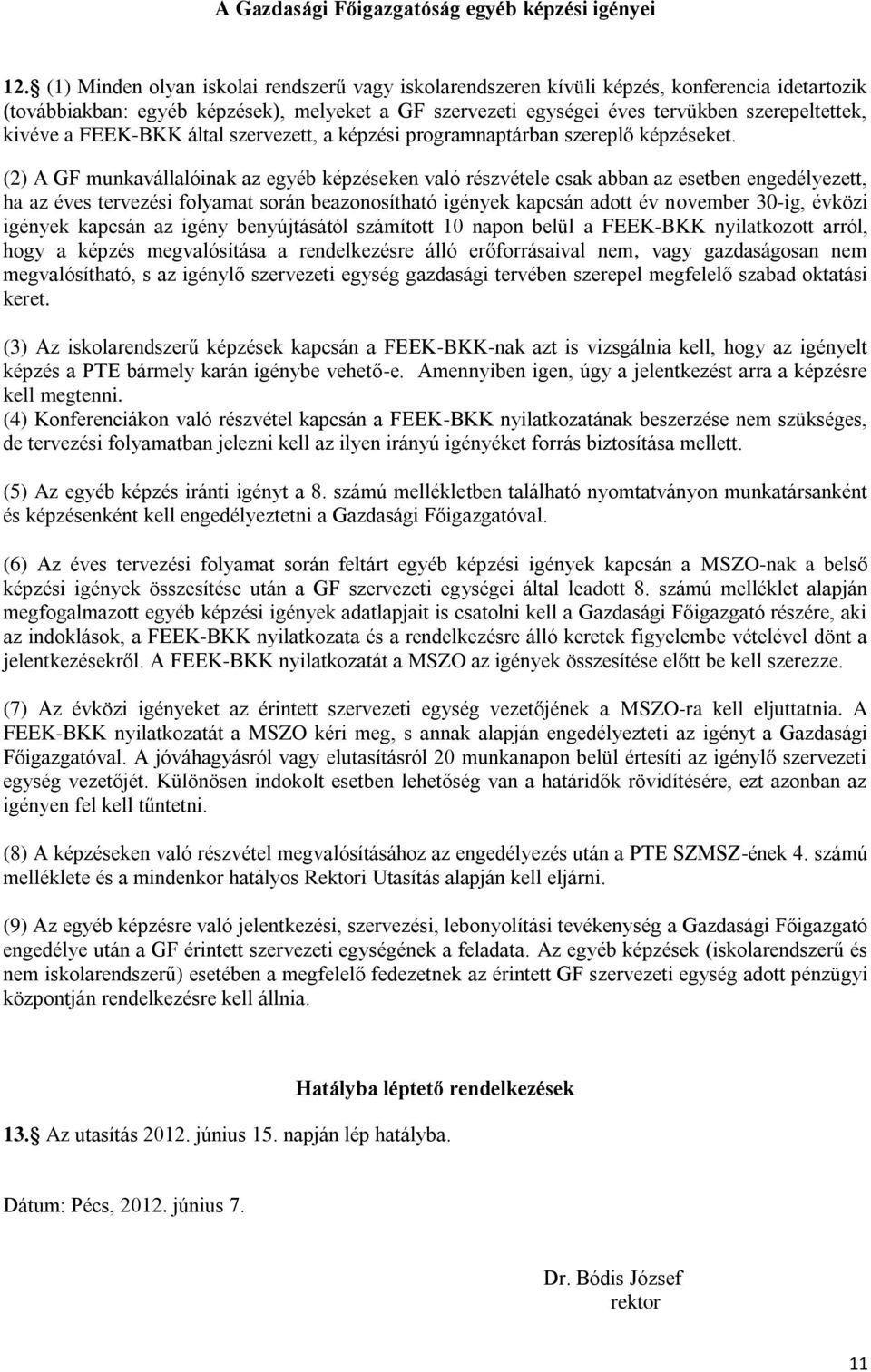 a FEEK-BKK által szervezett, a képzési programnaptárban szereplő képzéseket.
