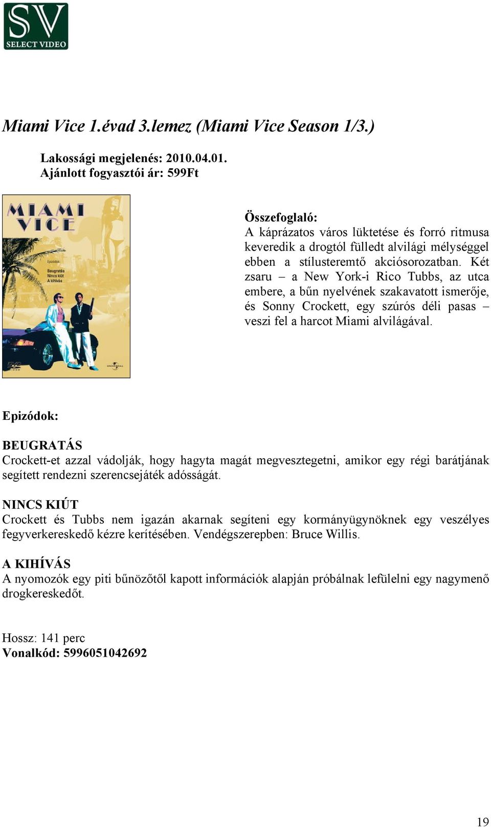 BEUGRATÁS Crockett-et azzal vádolják, hogy hagyta magát megvesztegetni, amikor egy régi barátjának segített rendezni szerencsejáték adósságát.