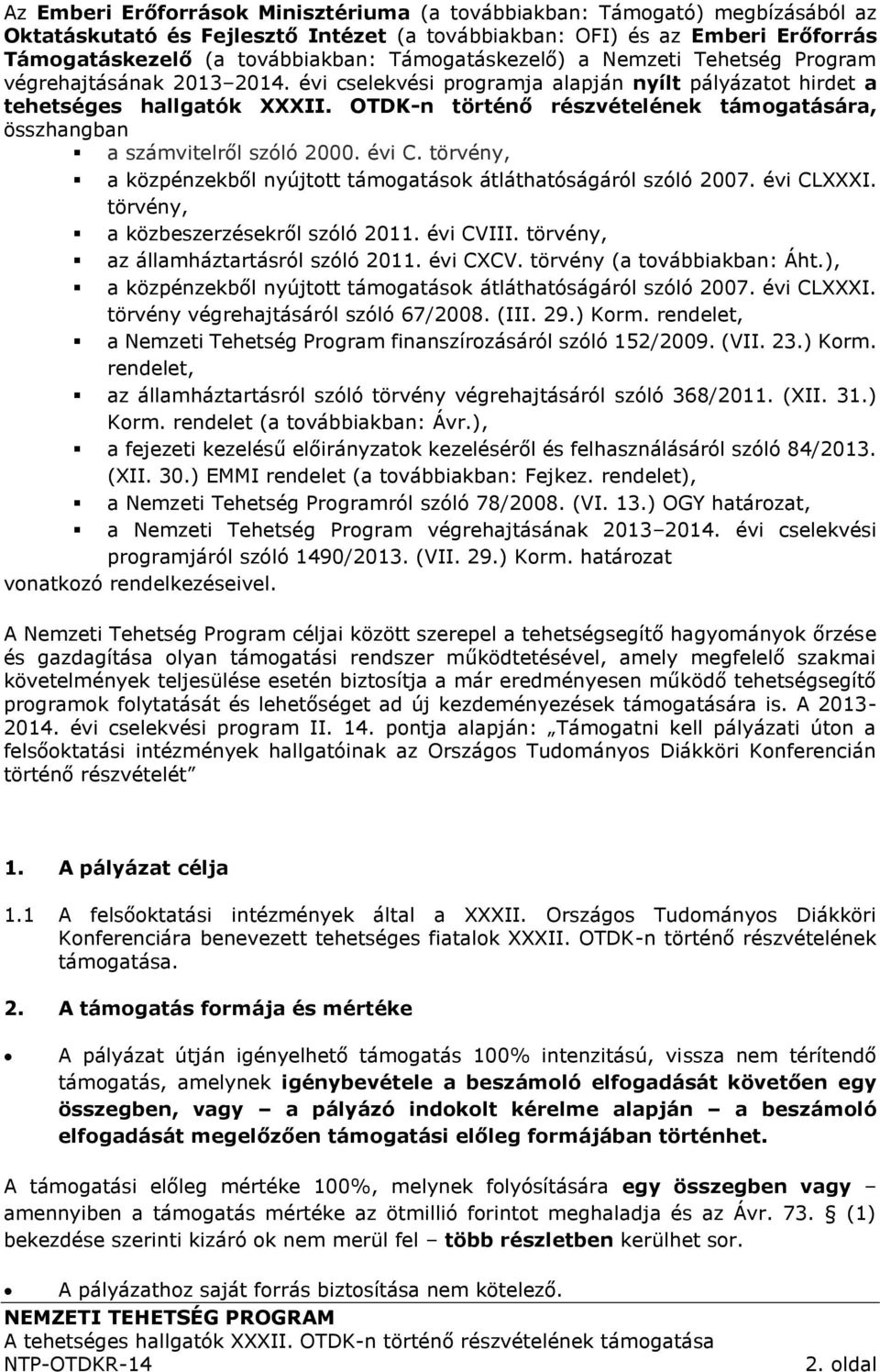 OTDK-n történő részvételének támogatására, összhangban a számvitelről szóló 2000. évi C. törvény, a közpénzekből nyújtott támogatások átláthatóságáról szóló 2007. évi CLXXXI.