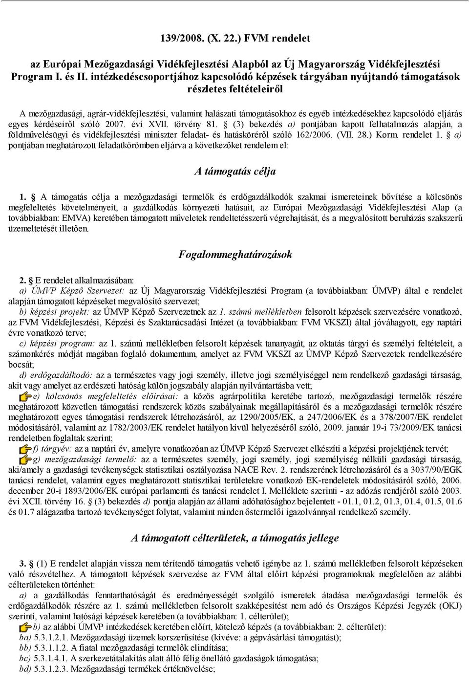 kapcsolódó eljárás egyes kérdéseiről szóló 2007. évi XVII. törvény 81.