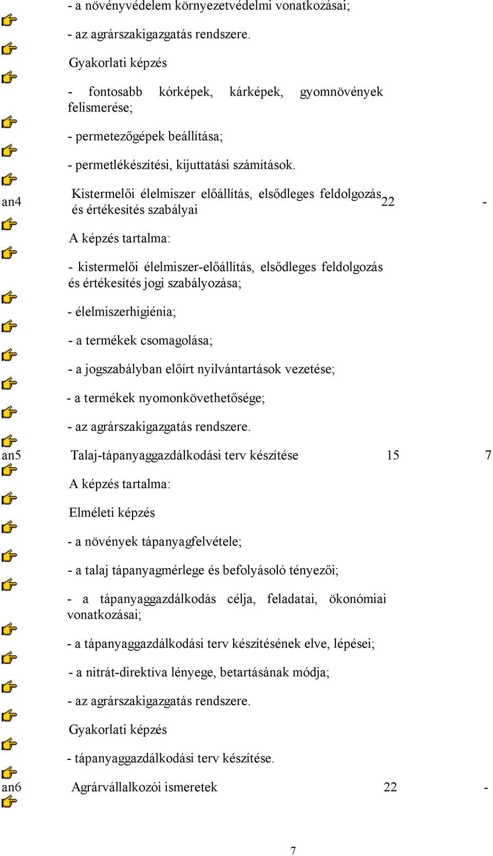 an4 Kistermelői élelmiszer előállítás, elsődleges feldolgozás 22 - és értékesítés szabályai - kistermelői élelmiszer-előállítás, elsődleges feldolgozás és értékesítés jogi szabályozása; -