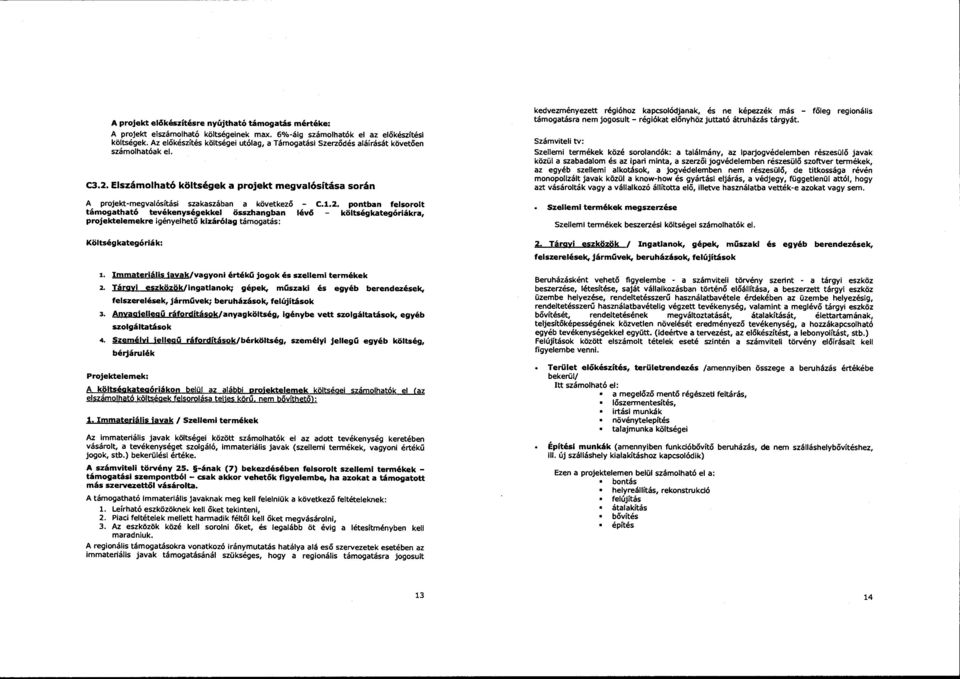 Elszámolható költségek a projekt megvalósítása során A projekt-megvalósítási szakaszában a következő - C.1.2.