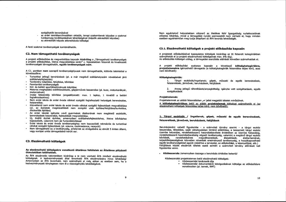 egyértelműen meg tudja állapítani az ÁFA levonás lehetőségét. A fenti szakmal tevékenységek kombinálhatók. C2.
