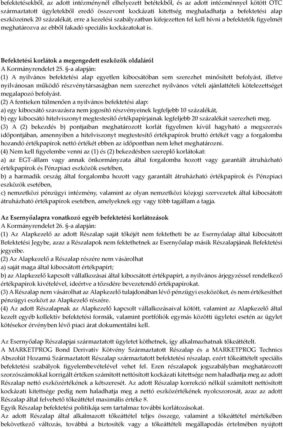 Befektetési korlátok a megengedett eszközök oldaláról A Kormányrendelet 25.