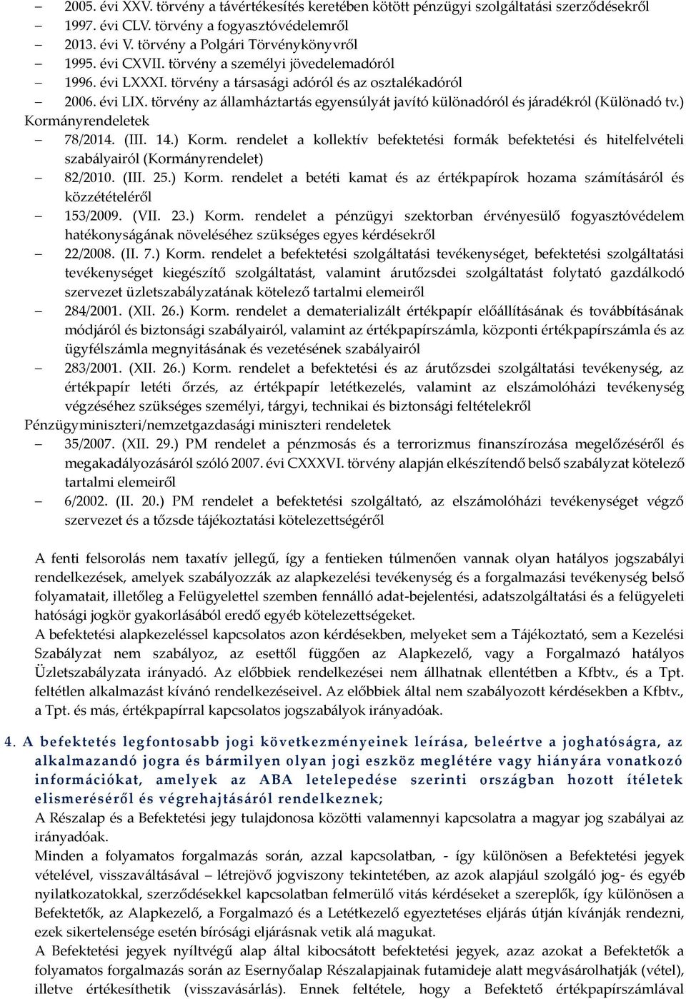 törvény az államháztartás egyensúlyát javító különadóról és járadékról (Különadó tv.) Kormá