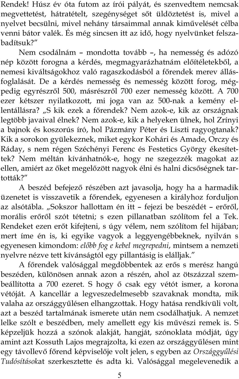 bátor valék. És még sincsen itt az idő, hogy nyelvünket felszabadítsuk?