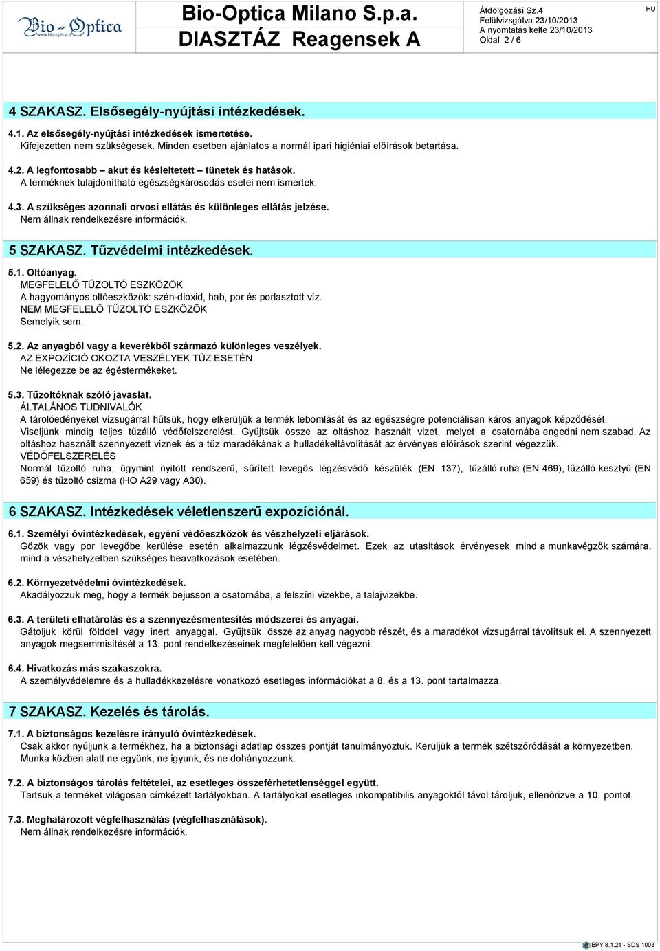 A szükséges azonnali orvosi ellátás és különleges ellátás jelzése. 5 SZAKASZ. Tűzvédelmi intézkedések. 5.1. Oltóanyag.