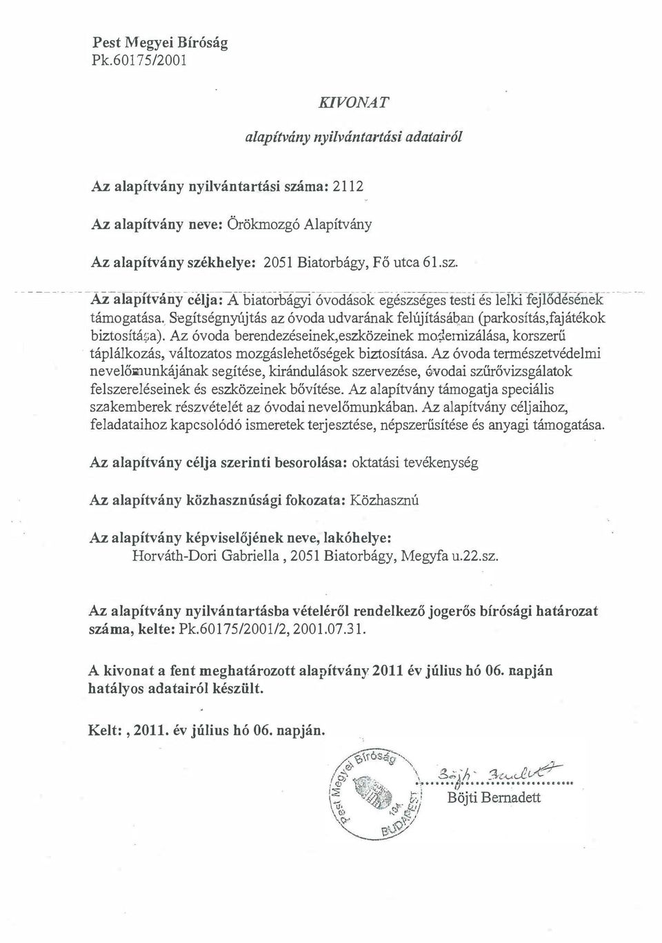 _--------- ----_.. _--- ----- --- --- -- --- - - - - -,:- - o Az alapítvány célja: A biatorbágyi óvodások egészséges testi és lelki fejlődéséne1\. támogatása.