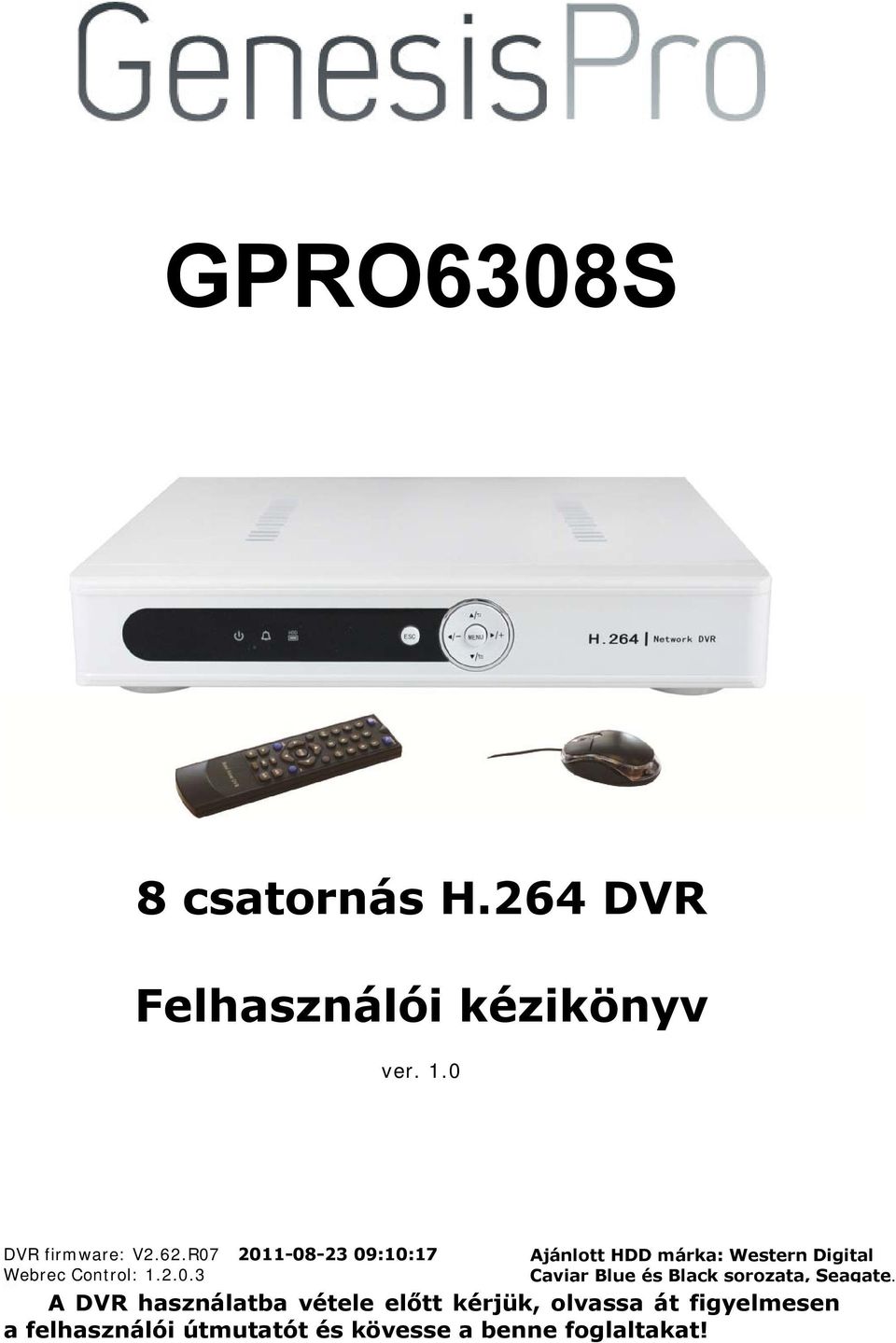 GPRO6308S. 8 csatornás H.264 DVR. Felhasználói kézikönyv. ver PDF Free  Download