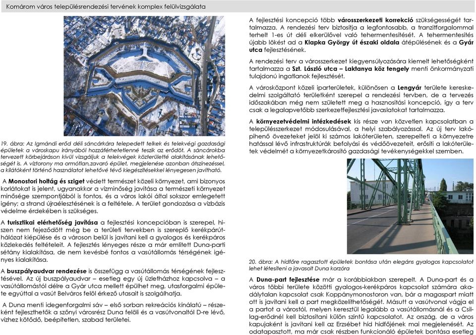 A tehermentesítés újabb lökést ad a Klapka György út északi oldala átépülésének és a Gyár utca fejlesztésének.