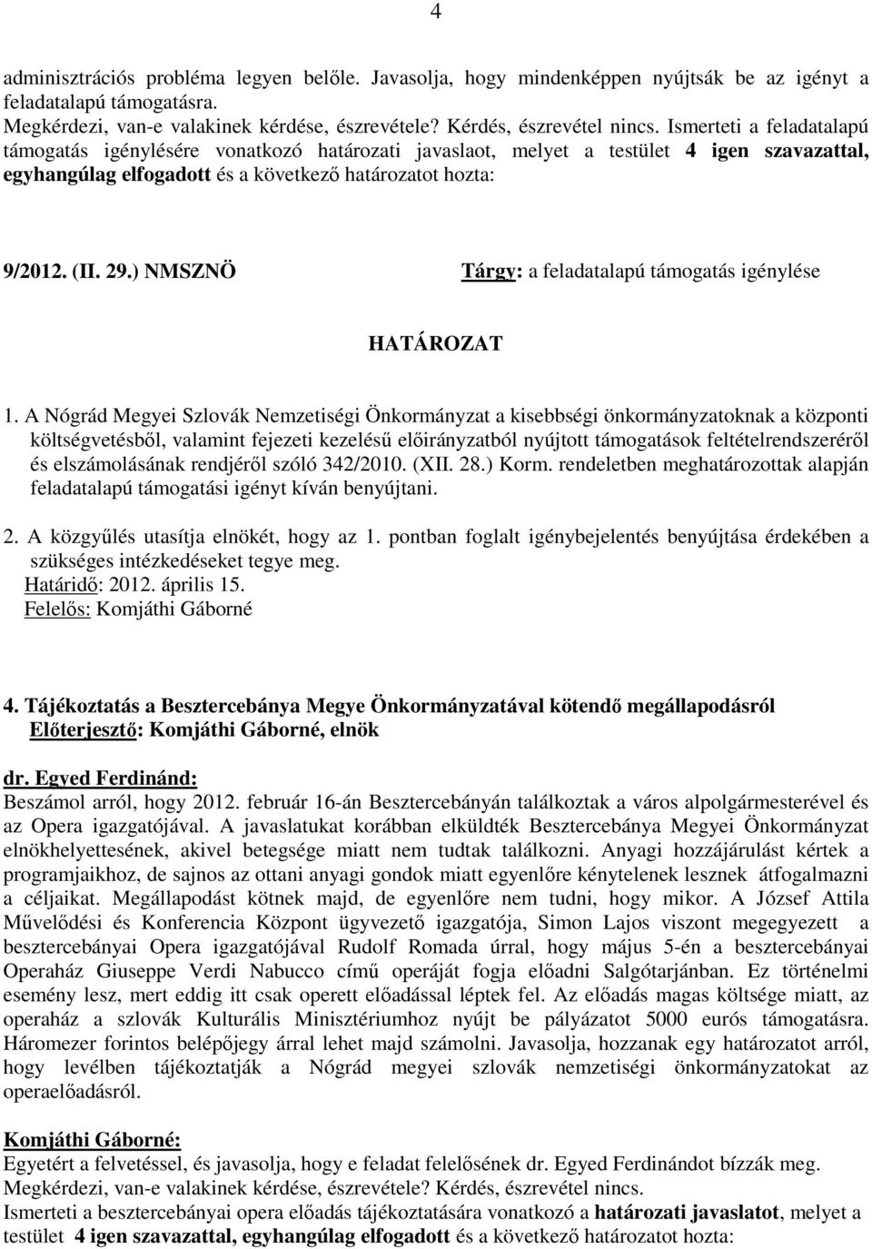 ) NMSZNÖ Tárgy: a feladatalapú támogatás igénylése 1.