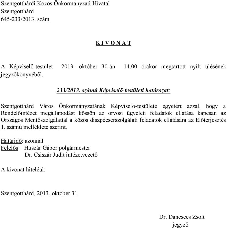 Rendelőintézet megállapodást kössön az orvosi ügyeleti feladatok ellátása kapcsán az Országos