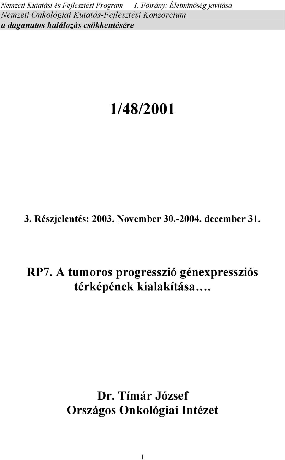 daganatos halálozás csökkentésére 1/48/2001 3. Részjelentés: 2003. November 30.