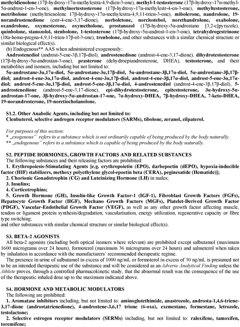 norethandrolone, oxabolone, oxandrolone, oxymesterone, oxymetholone, prostanozol (17β-hydroxy-5α-androstano [3,2-c]pyrazole), quinbolone, stanozolol, stenbolone, 1-testosterone