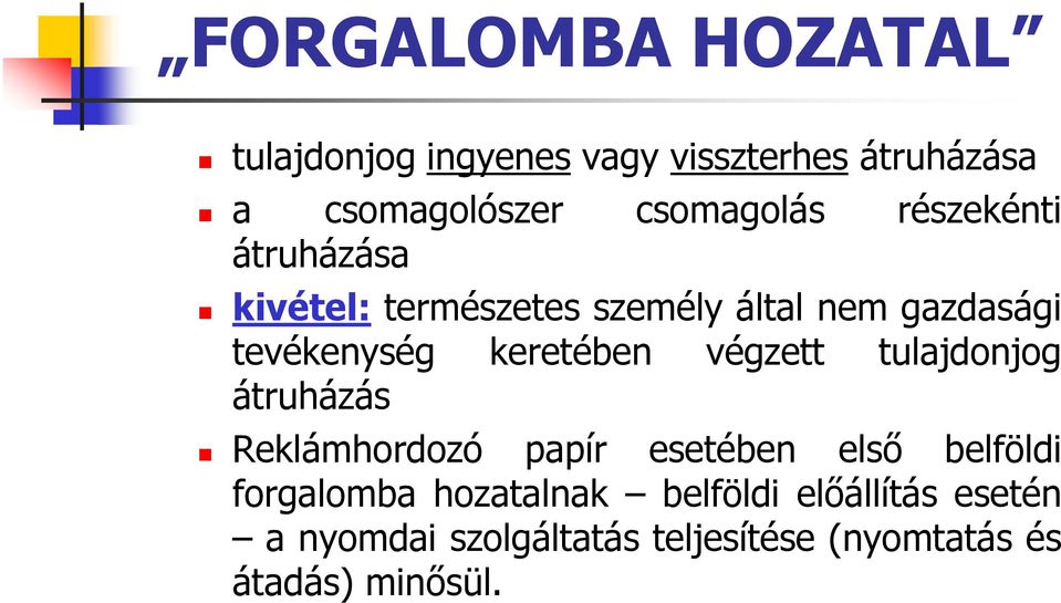 keretében végzett tulajdonjog átruházás Reklámhordozó papír esetében első belföldi forgalomba