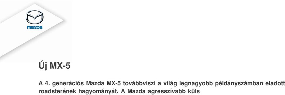 koncepciójához, valamint a tiszta vezetési élményhez.