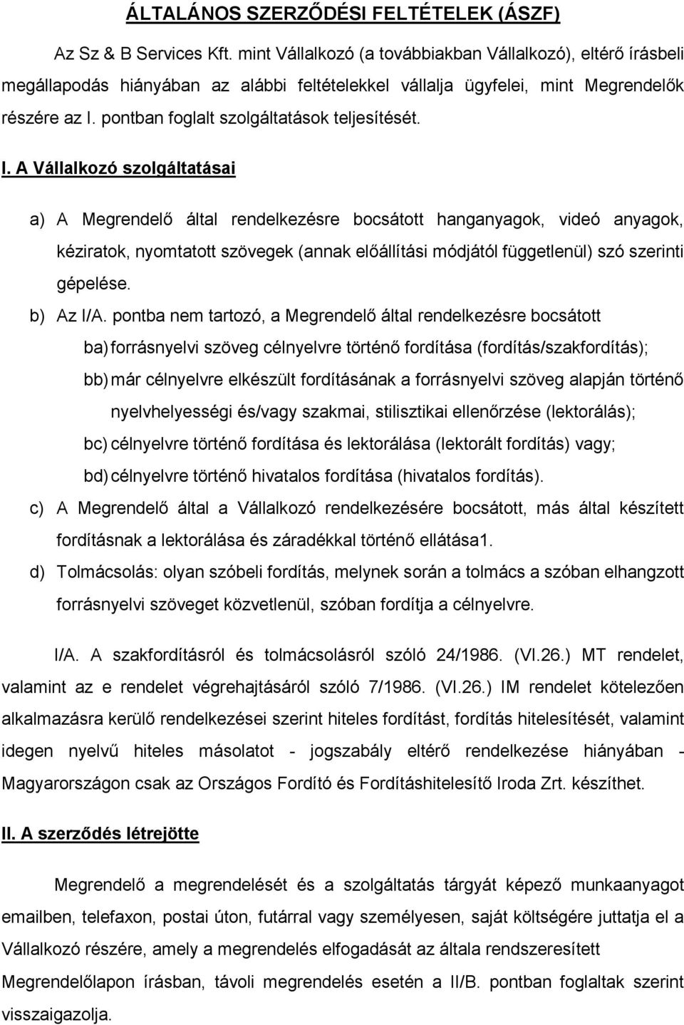 pontban foglalt szolgáltatások teljesítését. I.