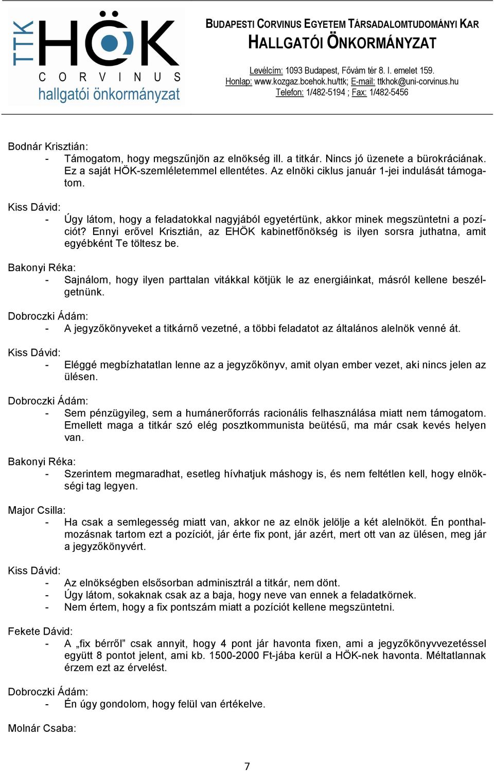 Bakonyi Réka: - Sajnálom, hogy ilyen parttalan vitákkal kötjük le az energiáinkat, másról kellene beszélgetnünk.