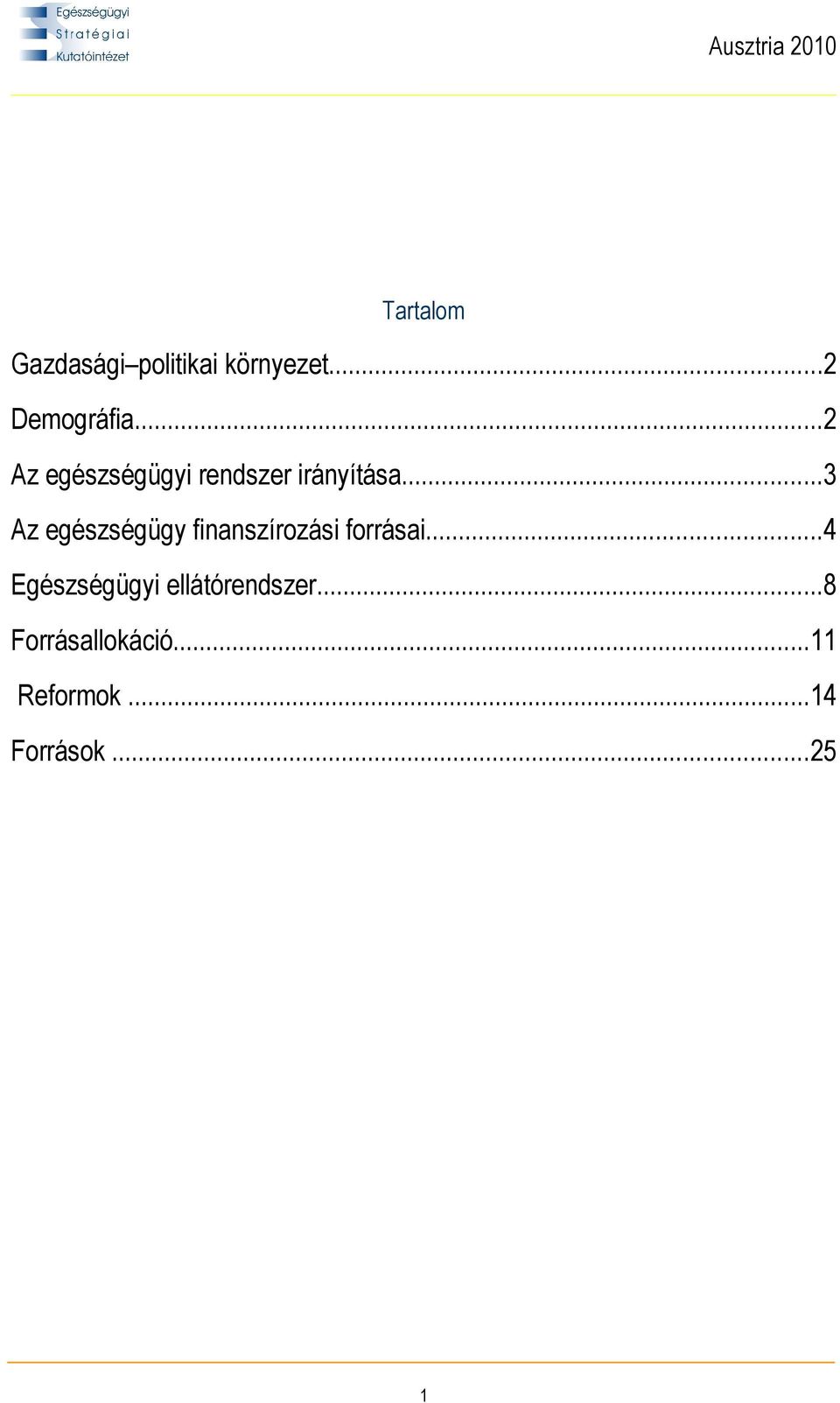..3 Az egészségügy finanszírozási forrásai.