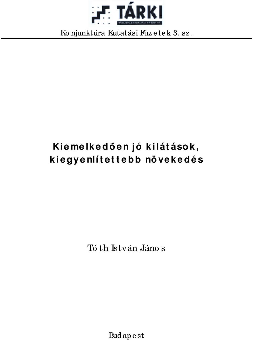 Kiemelkedõen jó kilátások,