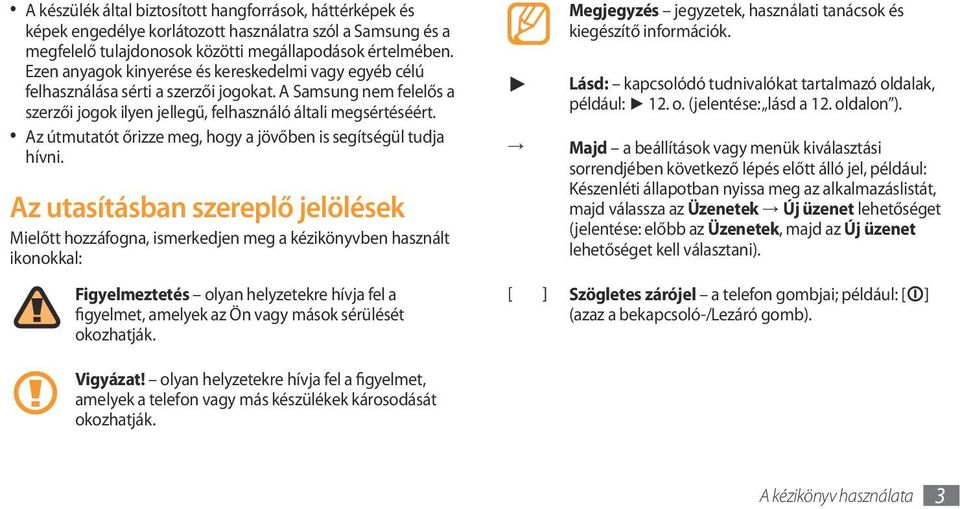 Az útmutatót őrizze meg, hogy a jövőben is segítségül tudja hívni.