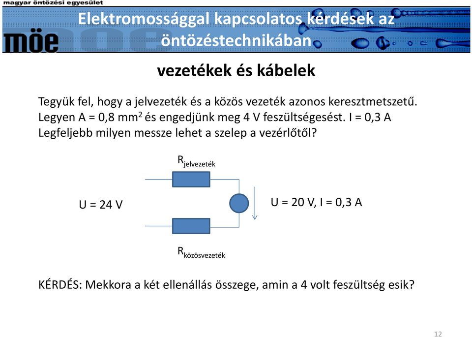 I = 0,3 A Legfeljebb milyen messze lehet a szelep a vezérlőtől?