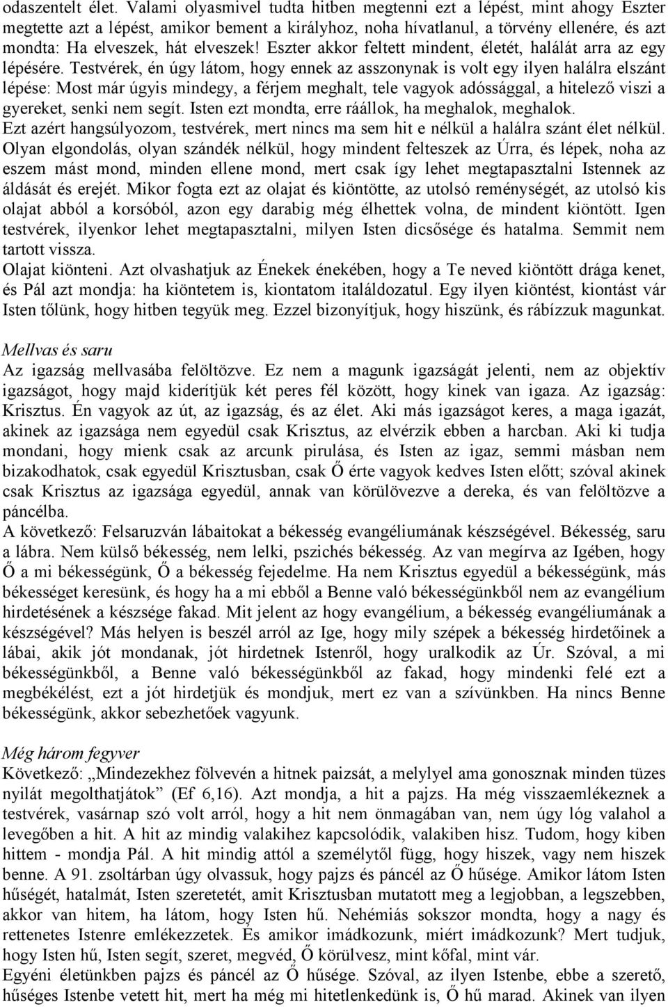 Eszter akkor feltett mindent, életét, halálát arra az egy lépésére.