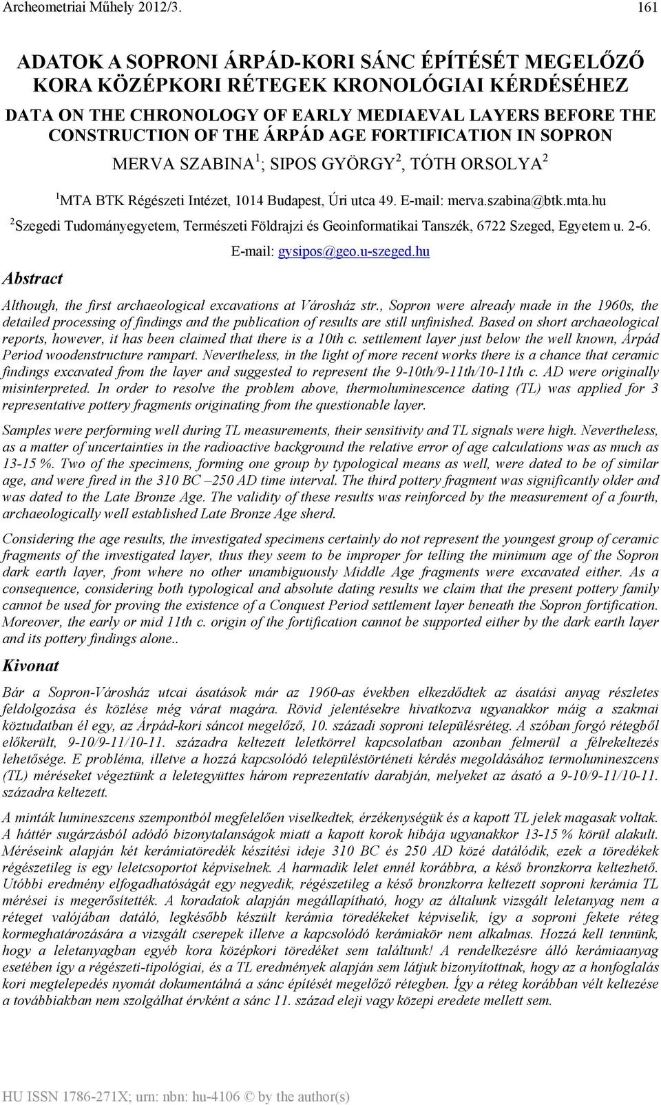 hu 2 Szegedi Tudományegyetem, Természeti Földrajzi és Geoinformatikai Tanszék, 6722 Szeged, Egyetem u. 2-6. Abstract E-mail: gysipos@geo.u-szeged.